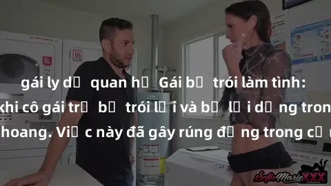 gái ly dị quan hệ Gái bị trói làm tình: Bí mật động trời khi cô gái trẻ bị trói lại và bị lợi dụng trong một căn nhà hoang. Việc này đã gây rúng động trong cộng đồng và yêu cầu điều tra sâu rộng.
