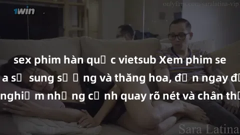 sex phim hàn quốc vietsub Xem phim sex HD: Đỉnh cao của sự sung sướng và thăng hoa, đến ngay để trải nghiệm những cảnh quay rõ nét và chân thực nhất. Hãy cùng khám phá!