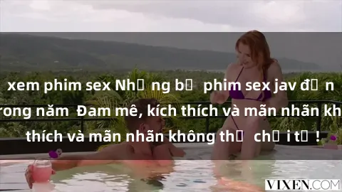 xem phim sex Những bộ phim sex jav đỉnh cao phải xem trong năm  Đam mê, kích thích và mãn nhãn không thể chối từ!