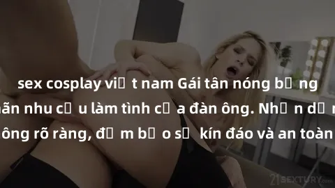 sex cosplay việt nam Gái tân nóng bỏng, dâm đãng thỏa mãn nhu cầu làm tình của đàn ông. Nhận dạng không rõ ràng, đảm bảo sự kín đáo và an toàn cho trải nghiệm tuyệt vời.