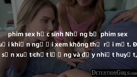 phim sex học sinh Những bộ phim sex của phụ nữ lớn tuổi khiến người xem không thể rời mắt. Được sản xuất chất lượng và đầy nhiệt huyết, đáng xem và trải nghiệm.