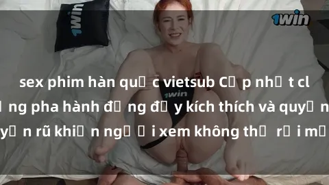 sex phim hàn quốc vietsub Cập nhật clip nóng BDSM: Những pha hành động đầy kích thích và quyến rũ khiến người xem không thể rời mắt. Đừng bỏ lỡ!