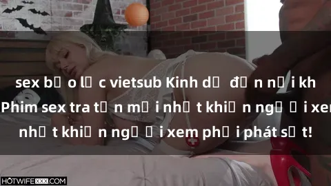 sex bạo lực vietsub Kinh dị đến nỗi không thể tin nổi: Phim sex tra tấn mới nhất khiến người xem phải phát sốt!