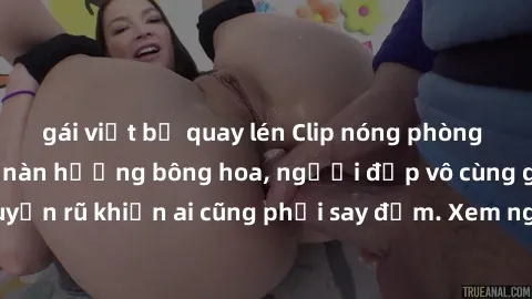 gái việt bị quay lén Clip nóng phòng tắm: Hít thở nồng nàn hương bông hoa, người đẹp vô cùng gợi cảm và quyến rũ khiến ai cũng phải say đắm. Xem ngay để trải nghiệm điều đặc biệt!