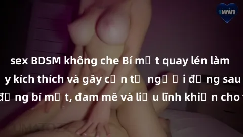 sex BDSM không che Bí mật quay lén làm tình: Câu chuyện đầy kích thích và gây cấn từ người đứng sau camera. Hành động bí mật, đam mê và liều lĩnh khiến cho tình yêu trở nên mãnh liệt hơn bao giờ hết.