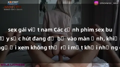 sex gái việt nam Các cảnh phim sex bukkake hấp dẫn và đầy sức hút đang đổ bộ vào màn ảnh, khiến người xem không thể rời mắt khỏi những cảnh quay đầy kích thích.