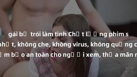 gái bị trói làm tình Chất lượng phim sex cập nhật mới nhất, không che, không virus, không quảng cáo, đảm bảo an toàn cho người xem, thỏa mãn nhu cầu tình dục của bạn.