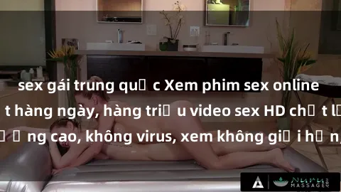 sex gái trung quốc Xem phim sex online miễn phí, cập nhật hàng ngày, hàng triệu video sex HD chất lượng cao, không virus, xem không giới hạn, hoàn toàn miễn phí.