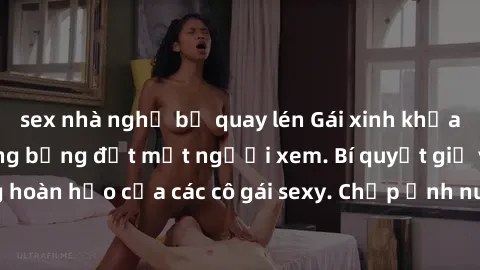 sex nhà nghỉ bị quay lén Gái xinh khỏa thân khoe dáng nóng bỏng đốt mắt người xem. Bí quyết giữ vóc dáng hoàn hảo của các cô gái sexy. Chụp ảnh nude tự tin không sợ lộ hàng.