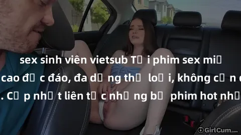 sex sinh viên vietsub Tải phim sex miễn phí chất lượng cao độc đáo, đa dạng thể loại, không cần đăng ký tài khoản. Cập nhật liên tục những bộ phim hot nhất trên thị trường. Sự lựa chọn hàng đầu cho ng
