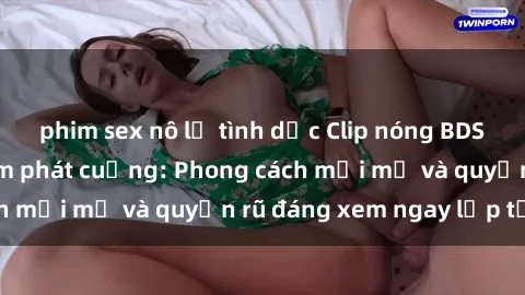 phim sex nô lệ tình dục Clip nóng BDSM khiến người xem phát cuồng: Phong cách mới mẻ và quyến rũ đáng xem ngay lập tức!