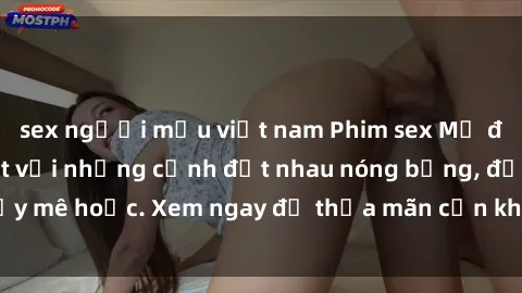 sex người mẫu việt nam Phim sex Mỹ đen: phút mãnh liệt với những cảnh địt nhau nóng bỏng, đầy mê hoặc. Xem ngay để thỏa mãn cơn khát tình dục của bạn!