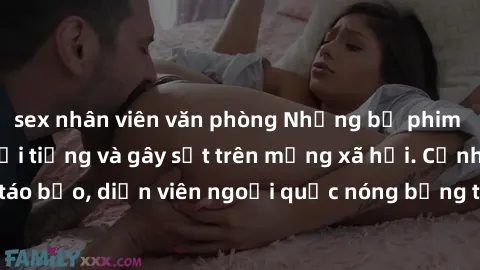 sex nhân viên văn phòng Những bộ phim sex ngoại quốc nổi tiếng và gây sốt trên mạng xã hội. Cảnh quay táo bạo, diễn viên ngoại quốc nóng bỏng trong các tác phẩm đỉnh cao.
