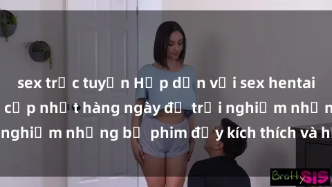 sex trực tuyến Hấp dẫn với sex hentai vietsub mới nhất, cập nhật hàng ngày để trải nghiệm những bộ phim đầy kích thích và hấp dẫn.