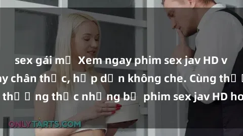 sex gái mỹ Xem ngay phim sex jav HD với những cảnh quay chân thực, hấp dẫn không che. Cùng thưởng thức những bộ phim sex jav HD hot nhất hiện nay!